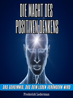 cover image of Die macht des positiven denkens. Das geheimnis, das dein leben verändern wird